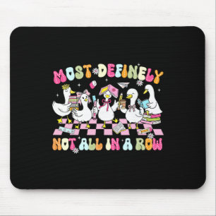 Funny Silly Goose Most Definitely Not All In A Row Mouse Pad