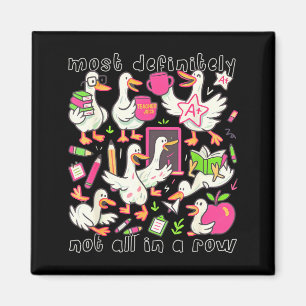 Funny Silly Goose Most Not All in A Row Teachers Magnet