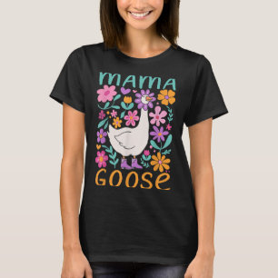 Funny Silly Goose Mum Mummy Mothers Day Floral Mam T-Shirt