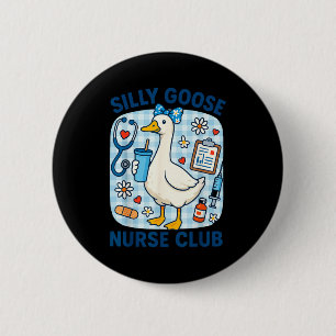 Funny silly goose nurse club nursing humour 6 cm round badge