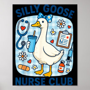 Funny silly goose nurse club nursing humour  poster