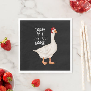 Funny Silly Goose Quote Today I'm A Serious Goose Napkin