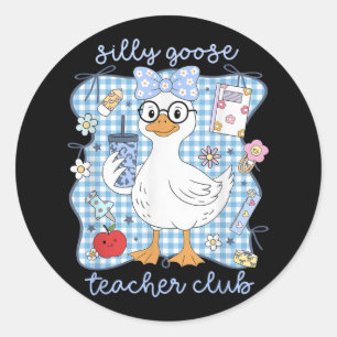 Funny Silly Goose Teacher Club Teacher Appreciatio Classic Round Sticker