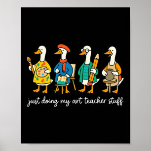 Funny Silly Goose Teaching Art Teacher Painting Dr Poster