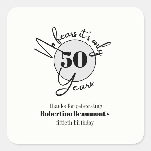 Funny Simple No Fears 50th birthday party Square Sticker (Front)