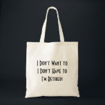 funny simple retirement  tote bag<br><div class="desc">Declare your newfound freedom with this hilarious and proud tote bag! Featuring the bold and relatable message, "I DON'T WANT TO I DON'T HAVE TO I'M RETIRED!", it's perfect for carrying your essentials while enjoying your well-deserved leisure time. A fantastic gift for any retiree ready to embrace their golden years...</div>