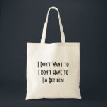 funny simple retirement  tote bag<br><div class="desc">Declare your newfound freedom with this hilarious and proud tote bag! Featuring the bold and relatable message, "I DON'T WANT TO I DON'T HAVE TO I'M RETIRED!", it's perfect for carrying your essentials while enjoying your well-deserved leisure time. A fantastic gift for any retiree ready to embrace their golden years...</div>