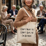 funny simple retirement  tote bag<br><div class="desc">Declare your newfound freedom with this hilarious and proud tote bag! Featuring the bold and relatable message, "I DON'T WANT TO I DON'T HAVE TO I'M RETIRED!", it's perfect for carrying your essentials while enjoying your well-deserved leisure time. A fantastic gift for any retiree ready to embrace their golden years...</div>