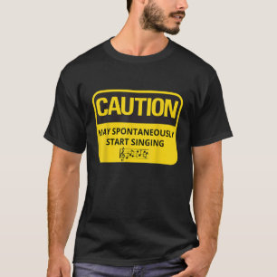 Funny Singers Tee Caution May Spontaneously Start
