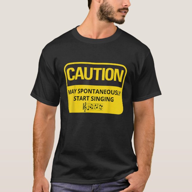 Funny Singers Tee Caution May Spontaneously Start  (Front)