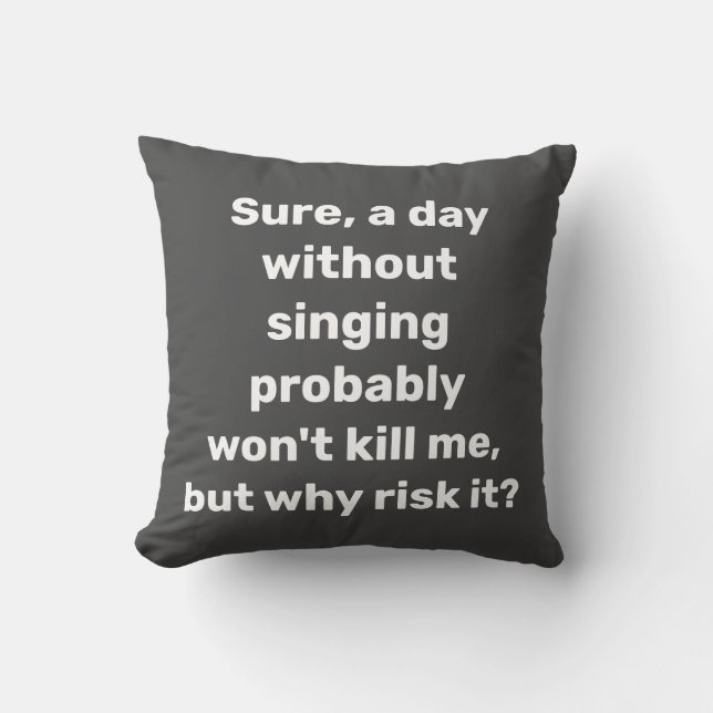 Funny Singing Quote Gift Singer Music Lover Cushion (Front)