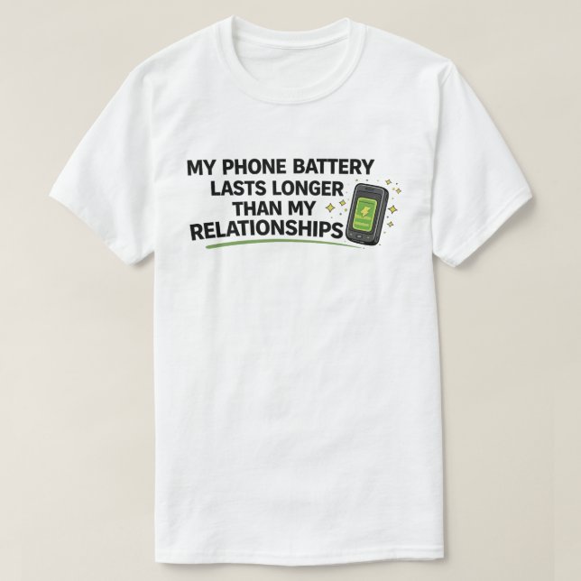 Funny Single "Phone Battery Lasts Longer" T-Shirt (Design Front)
