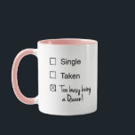 Funny Single Taken Busy Being a Queen Checkbox Mug<br><div class="desc">"funny single taken checkbox",  "humourous busy being fabulous",  "gay lgbt homosexual humour",  "fun lgbtq pride joke",  "relationship status checkboxes gag",  "novelty coming out gift",  "lesbian transexual trans gender",  "black and white text",  "check boxes outside the box",  "queen out of the closet"</div>