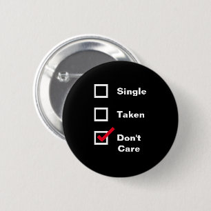 Funny Single Taken Don't Care Checklist Dating 6 Cm Round Badge