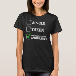 Funny Single Taken Too Busy Watching Amouranth T-Shirt