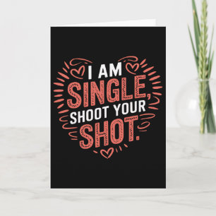 Funny Single Valentine Humour I'm Single Shoot You Card