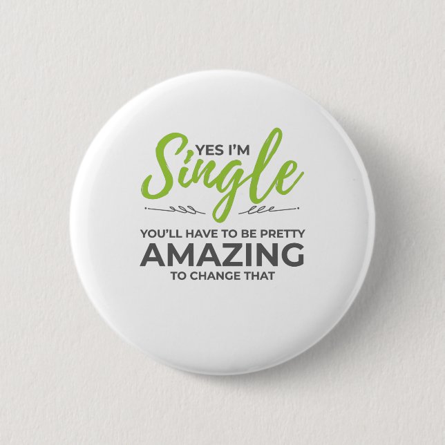 Funny Singles for Women Yes Im Single Dating 6 Cm Round Badge (Front)