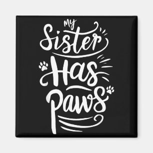 Funny Sister Has Paws Sarcastic Humour Saying Magnet