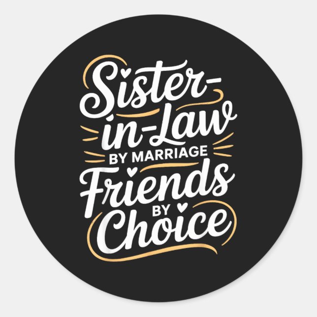 Funny Sister-in-law By Marriage Friends Choice  Classic Round Sticker (Front)