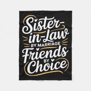 Funny Sister-in-law By Marriage Friends Choice Fleece Blanket