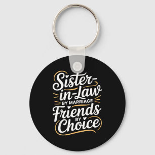 Funny Sister-in-law By Marriage Friends Choice  Key Ring