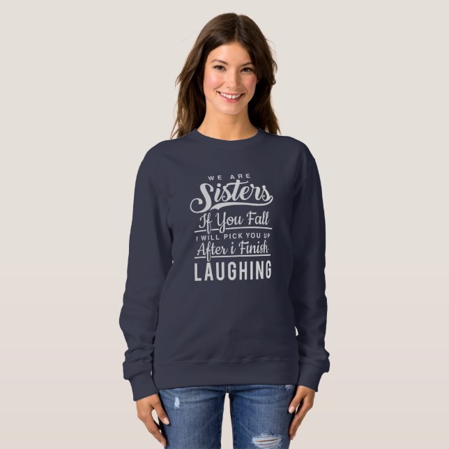 Funny Sister Laughing Script lettering white Sweatshirt (Front Full)