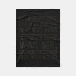 Funny Sister Message Dear Brother I Tried To Find Fleece Blanket