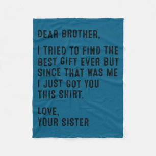 Funny Sister Message Dear Brother I Tried To Find Fleece Blanket