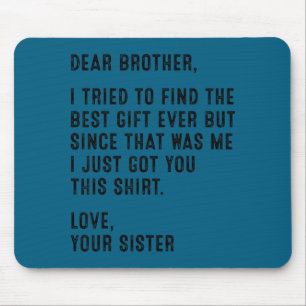 Funny Sister Message Dear Brother I Tried To Find Mouse Pad