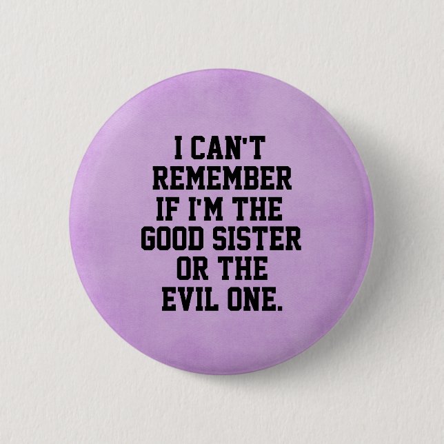 Funny Sister Quote 6 Cm Round Badge (Front)