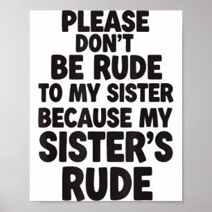 Funny Sister Quote Rude Saying Family Humor Gift T Poster