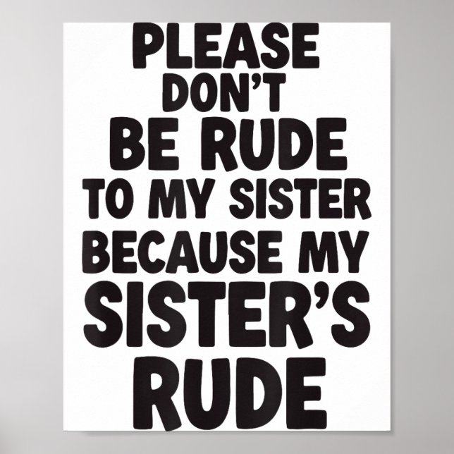 Funny Sister Quote Rude Saying Family Humor Gift T Poster (Front)