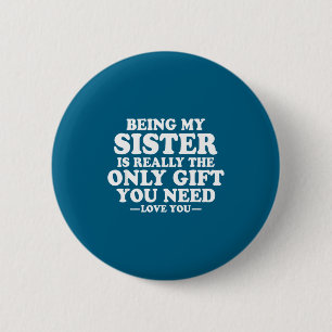 Funny Sister Sarcastic Sibling Humor Quote From Br 6 Cm Round Badge