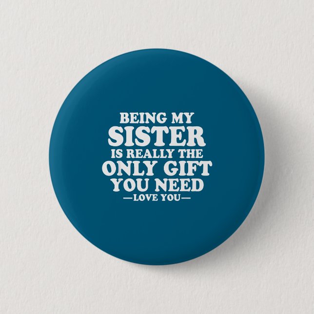 Funny Sister Sarcastic Sibling Humor Quote From Br 6 Cm Round Badge (Front)