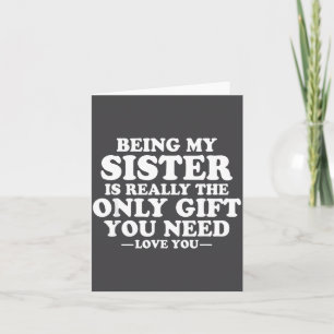 Funny Sister Sarcastic Sibling Humor Quote From Br Card
