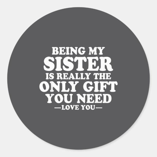 Funny Sister Sarcastic Sibling Humor Quote From Br Classic Round Sticker (Front)