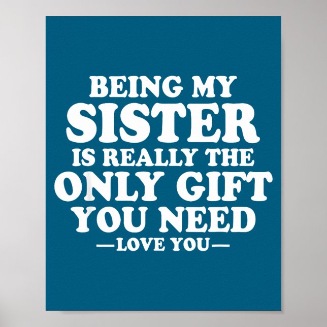 Funny Sister Sarcastic Sibling Humor Quote From Br Poster (Front)