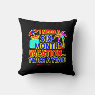 Funny Six-Month Vacation Accent Pillow