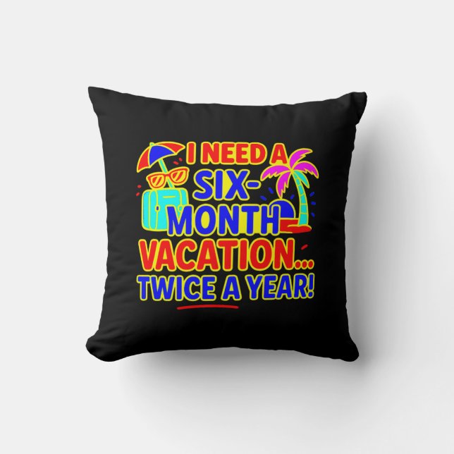 Funny Six-Month Vacation Accent Pillow (Front)