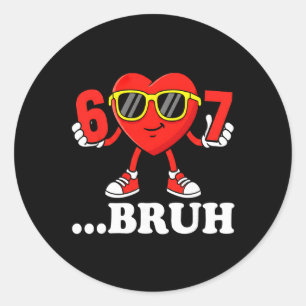 Funny Six Seven 67 Meme 6 7 Bruh Valentine Boys Gi Classic Round Sticker