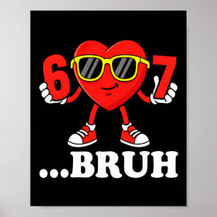 Funny Six Seven 67 Meme 6 7 Bruh Valentine Boys Gi Poster