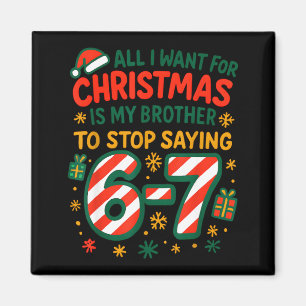 Funny Six Seven 67 Meme All I Want For Christmas B Magnet