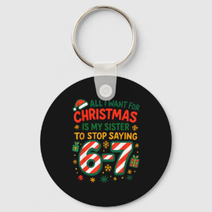 Funny Six Seven 67 Meme All I Want For Christmas S Key Ring