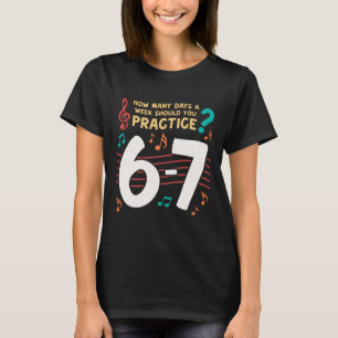 Funny Six Seven 6 7 Meme For Music Teacher T-Shirt