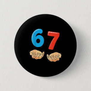 Funny Six Seven 6 7 Meme Gen Alpha Slang 67 Hands Cm Round Badge