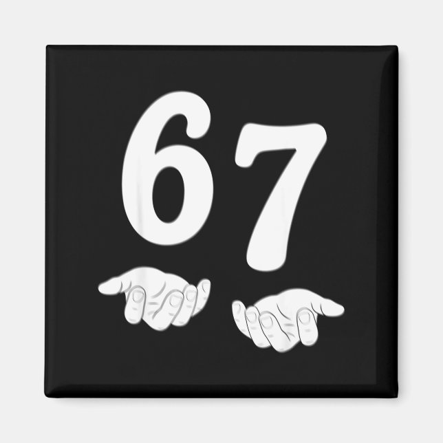 Funny Six Seven 6 7 Meme Gen Alpha Slang 67 Hands  Magnet (Front)