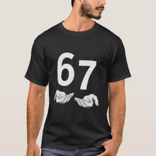 Funny Six Seven 6 7 Meme Gen Alpha Slang 6 7 Hands T-Shirt