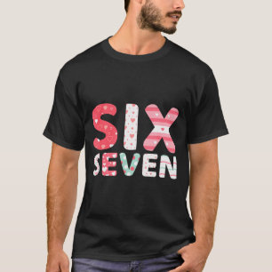 Funny Six Seven 6 7 Meme Gen Alpha Slang 6 7 Valen T-Shirt
