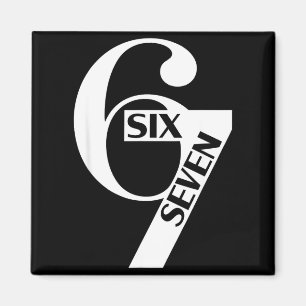 Funny Six Seven 6 7 Meme Saying Gen Alpha Slang Magnet