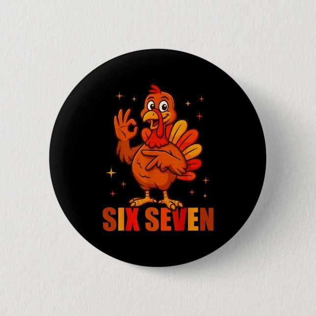 Funny Six Seven 6 7 Meme Thanksgiving Turkey 67 Ha 6 Cm Round Badge (Front)